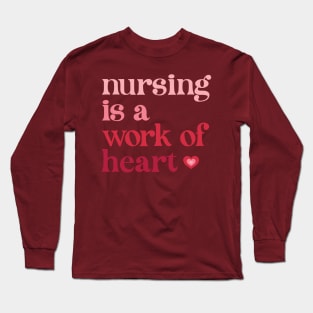 Nursing is a Work of Heart Long Sleeve T-Shirt